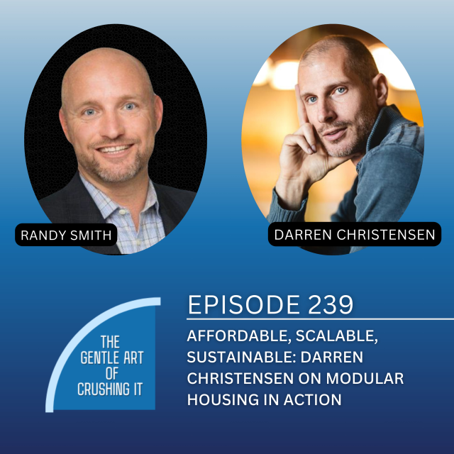 EP 239: Affordable, Scalable, Sustainable: Darren Christensen on Modular Housing in Action