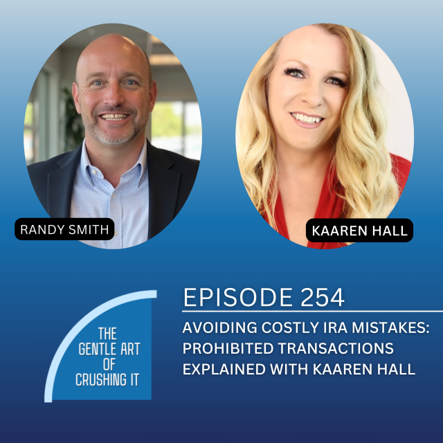 EP 254: Avoiding Costly IRA Mistakes: Prohibited Transactions Explained with Kaaren Hall