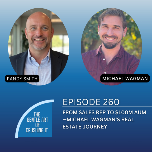EP 260: From Sales Rep to $100M AUM—Michael Wagman’s Real Estate Journey