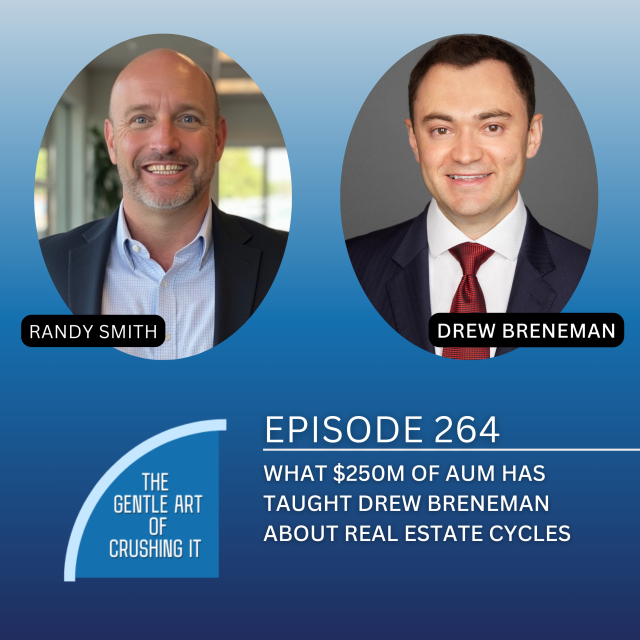 EP 264: What $250M of AUM Has Taught Drew Breneman About Real Estate Cycles